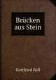 Brucken aus Stein, Gottfried Koll 