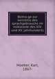 Beitra?ge zur kenntnis des sprachgebrauchs im volksliede des XIV. und XV. jahrhunderts, Hoeber, Karl, 1867- 