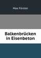 Balkenbrucken in Eisenbeton, Max Forster 