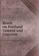 Briefs on Portland Cement and Concrete, New York (N.Y .). Commission for the Revision of the Building Code 
