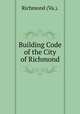 Building Code of the City of Richmond, Richmond (Va.). 