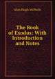 The Book of Exodus: With Introduction and Notes, Alan Hugh McNeile 