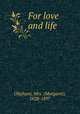 For love and life, Oliphant, Mrs. (Margaret), 1828-1897 
