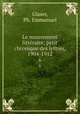 Le mouvement littraire; petit chronique des lettres, 1904-1912. 6, Glaser, Ph. Emmanuel 