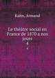 Le thtre social en France de 1870 a nos jours. 4, Kahn, Armand 