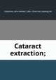 Cataract extraction;, Claiborne, John Herbert, 1861- [from old catalog] ed 