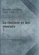 Le thtre et les moeurs. 7, Brisson, Adolphe, 1860-1925 