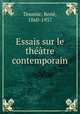 Essais sur le theatre contemporain, Rene Doumic 