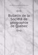 Bulletin de la Societe de geographie de Quebec, 