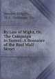 By Law of Might, Or, The Campaign in Sunset: A Romance of the Real Wall Street, Newton Ridgely, H.A . Simmons & Co 