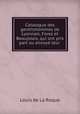 Catalogue des gentilshommes de Lyonnais, Forez et Beaujolais, qui ont pris part ou envoye leur ., Louis de La Roque 