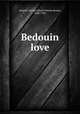 Bedouin love, Weigall, Arthur Edward Pearse Brome, 1880-1934 
