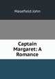 Captain Margaret: A Romance, Masefield John 