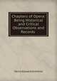 Chapters of Opera: Being Historical and Critical Observations and Records ., Krehbiel, Henry Edward, 1854-1923 