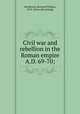 Civil war and rebellion in the Roman empire A.D. 69-70;, Henderson, Bernard William, 1872- [from old catalog] 
