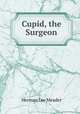 Cupid, the Surgeon, Herman Lee Meader 