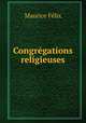 Congregations religieuses, Maurice Felix 
