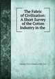 The Fabric of Civilization: A Short Survey of the Cotton Industry in the ., Guaranty Trust Company of New York 