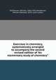 Exercises in chemistry, systematically arranged to accompany the second revised edition of "An elementary study of chemistry", McPherson, William, 1864-1951,Henderson, William Edwards, 1870- joint author 