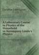 A Laboratory Course in Physics of the Household to Accompany Lynde