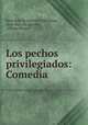 Los pechos privilegiados: Comedia, Juan Ruiz de Alarcon y Mendoza 
