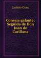 Conseja galante: Seguida de Don Juan de Carillana, Jacinto Grau 