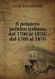 Il pensiero politico italiano dal 1700 al 1870: dal 1700 al 1870, Luigi Salvatorelli 