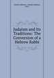 Judaism and Its Traditions: The Conversion of a Hebrew Rabbi, Joseph Goldman , Joseph Goldman, 1865 - 