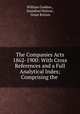The Companies Acts 1862-1900: With Cross References and a Full Analytical Index; Comprising the ., William Godden , Stamford Hutton , Great Britain 
