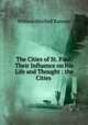 The Cities of St. Paul: Their Influence on His Life and Thought : the Cities ., William Mitchell Ramsay 