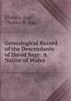 Genealogical Record of the Descendants of David Sage: A Native of Wales ., Elisha L. Sage , Charles H. Sage 