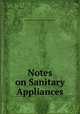 Notes on Sanitary Appliances, United States General staff. War Plans Division 