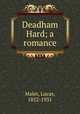 Deadham Hard; a romance, Malet, Lucas, 1852-1931 