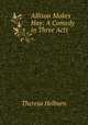 Allison Makes Hay: A Comedy in Three Acts, Theresa Helburn 