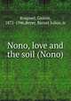 Nono, love and the soil (Nono), Roupnel, Gaston, 1871-1946,Beyer, Barnet Julius, tr 