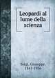 Leopardi al lume della scienza, Sergi, Giuseppe, 1841-1936 