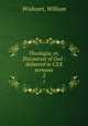 Theologia, or, Discourses of God : delivered in CXX sermons. 2, Wisheart, William 