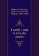 I canti : con la vita del poeta, Leopardi, Giacomo, 1798-1837,Scherillo, Michele, 1860-1930 