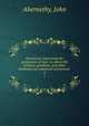 Discourses concerning the perfections of God : in which His holiness, goodness, and other attributes are explained and proved . 2, Abernethy, John 