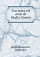 Fra terra ed astri di Giulio Orsini, Gnoli, Domenico, 1838-1915 