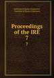 Proceedings of the IRE.. 7, Institute of Radio Engineers, Institute of Radio Engineers 