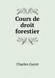 Cours de droit forestier, Charles Guyot 