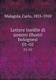 Lettere inedite di uomini illustri bolognesi. 01-02, Malagola, Carlo, 1855-1910 