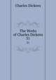 The Works of Charles Dickens. 31, Чарльз Диккенс 