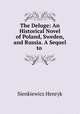 The Deluge: An Historical Novel of Poland, Sweden, and Russia. A Sequel to ., Sienkiewicz Henryk 