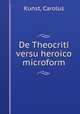 De Theocriti versu heroico microform, Kunst, Carolus 