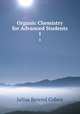 Organic Chemistry for Advanced Students. 1, Julius Berend Cohen 