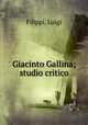 Giacinto Gallina; studio critico, Filippi, Luigi 
