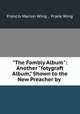 "The Fambly Album": Another "fotygraft Album," Shown to the New Preacher by ., Francis Marion Wing , Frank Wing 