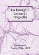 La famiglia Lercari : tragedia, Giacometti, Paolo, 1816-1882 